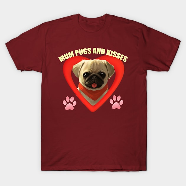 Mum Pugs and Kisses T-Shirt by doctor ax